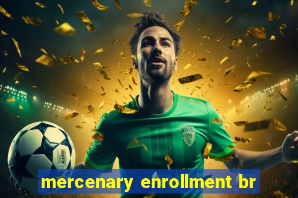 mercenary enrollment br